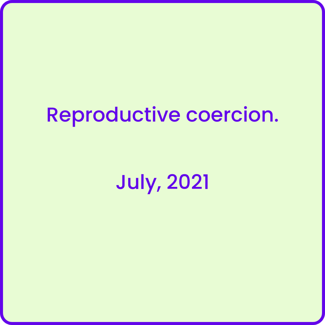 10.Jul 2021 reproductive coercion